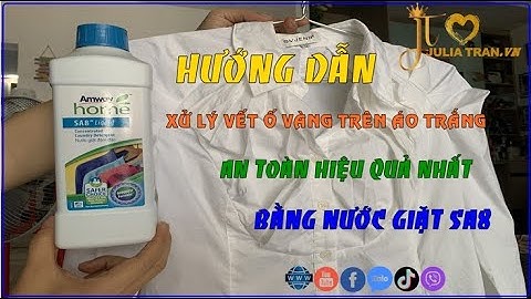 Hướng Dẫn Xử Lý Vết Ố Vàng Trên Áo Trắng An Toàn Hiệu Quả Nhất Bằng Nước Giặt Sa8 Amway-Julia Trần.