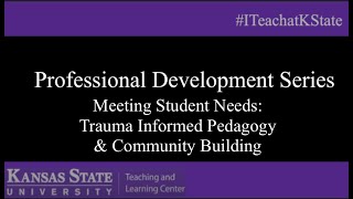 Meeting Student Needs: Trauma Informed Pedagogy and Community Building