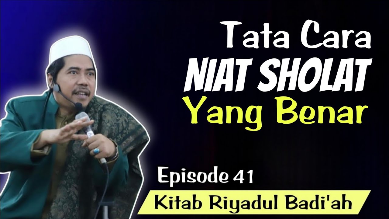 Rukun Sholat Pertama: Niat (Cara Niat Yg Benar) Eps 41 Riyadul Badi'ah | KH Fakhruddin Al Bantani