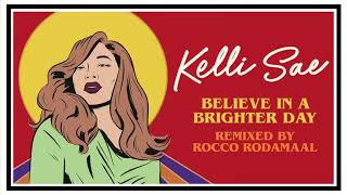 Kelli Sae - Believe In A Brighter Day (Rocco Rodamaal Dub)
