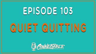 Episode 103- Quiet Quitting