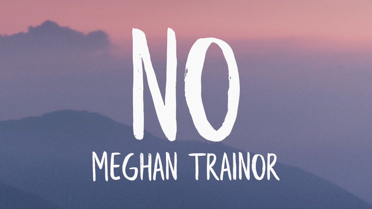 Meghan Trainor - NO (Lyrics) - YouTube