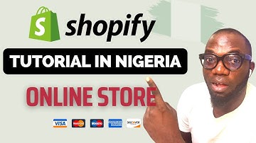 How To Create a Shopify Store in Nigeria [Shopify Tutorial For Beginners]