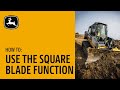 How to Use the Square Blade Function | John Deere Compact Track Loaders with Slope Control