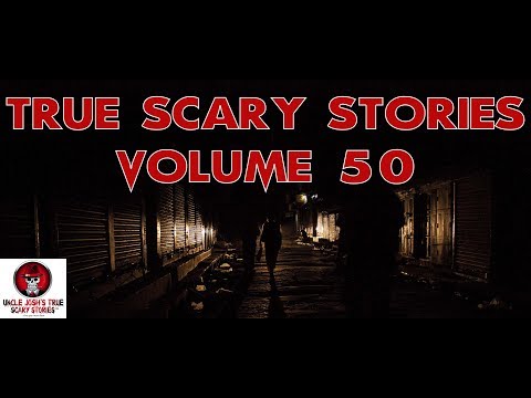 TRUE SCARY STORIES Volume 50