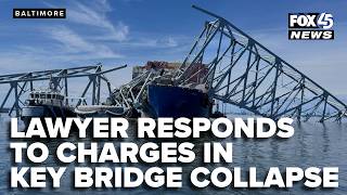 'Finally getting closer to justice' | Lawyer responds to charges in Key Bridge collapse