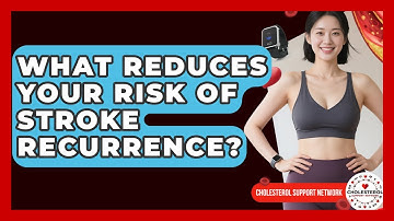 What Reduces Your Risk Of Stroke Recurrence? - Cholesterol Support Network