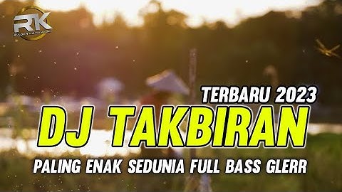 DJ TAKBIRAN PALING ENAK SEDUNIA FULL BASS GLERR | DJ TAKBIR TERBARU 2023