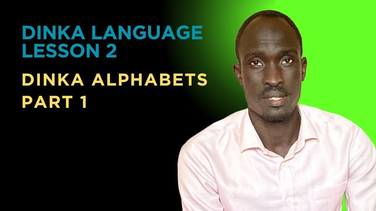 Dinka Language Lesson 2 (Part 1) | Dinka Alphabets