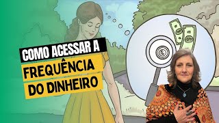 COMO ACESSAR A FREQUÊNCIA DO DINHEIRO