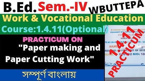 B.Ed. 4th Sem / 1.4.11 / Paper making and paper Cutting Work / Optional: Work & Vocational Education