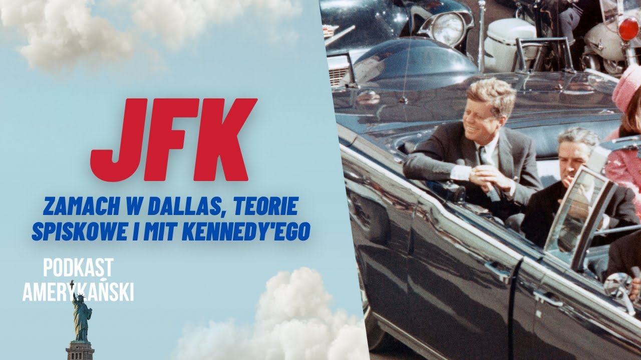 64.  JFK: zamach w Dallas, teorie spiskowe i mit Kennedy'ego