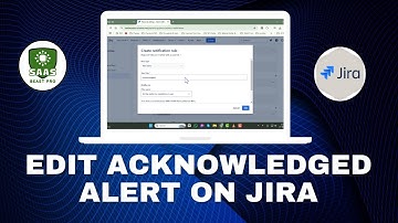 How to Edit Acknowledged Alert on Jira