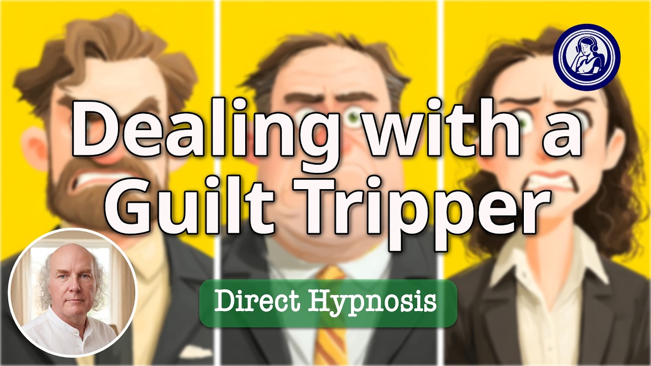 Stop Guilt Tripping: Hypnosis To Resist Manipulation | Hypnosis for Personal Change