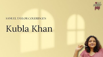 Kubla Khan | Samuel Taylor Coleridge - Line by Line Explanation