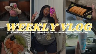 WEEKLY VLOG! I'm trying to do BETTER! + Becoming More Disciplined + Gaining Self-Control