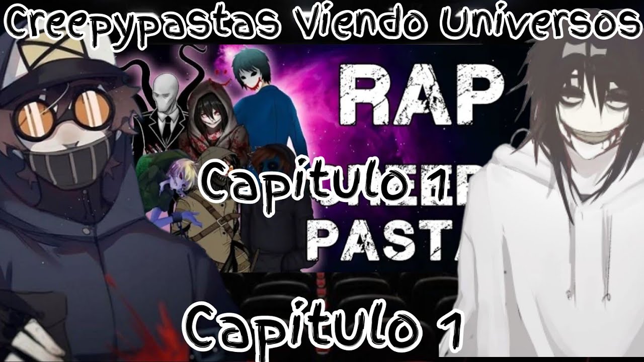 Creepypastas Viendo Universos {Capitulo 1} Rap de los Creepypastas