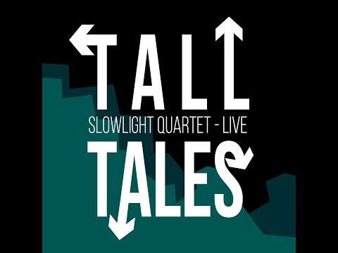 Slowlight Quartet - Tall Tales (Live)