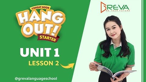 HANG OUT STARTER UNIT 1 LESSON 2