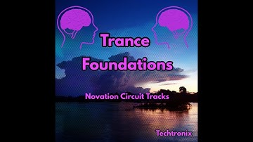 Trance Foundations...Novation Circuit Tracks Pack Trailer mix