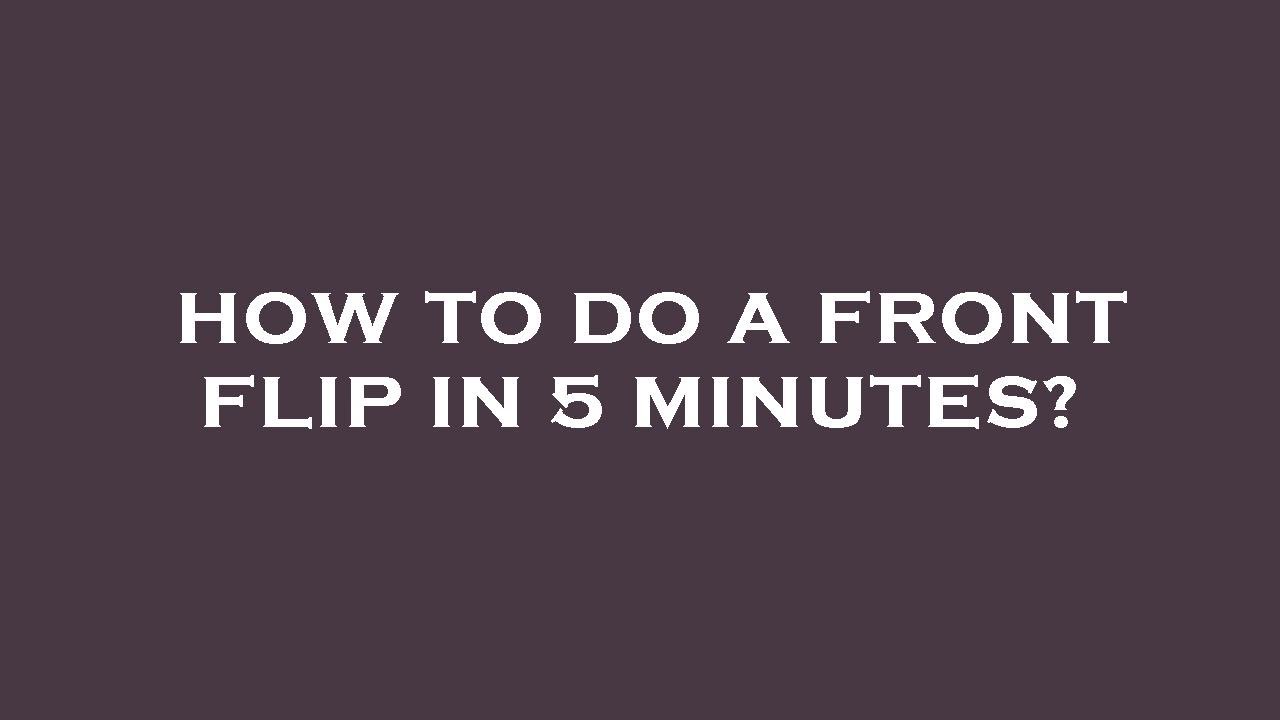 How to do a front flip in 5 minutes? - YouTube