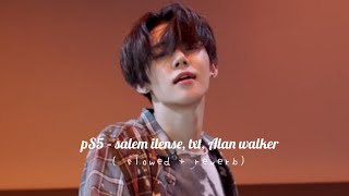 Ps5  Salem Ilensetxtalan Walker  Slowed  Reverb 