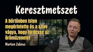 Keresztmetszet 🎙️ 161.  rész - A börtönben szíven szúrta magát, de Isten felkarolta / Marton Zakeus