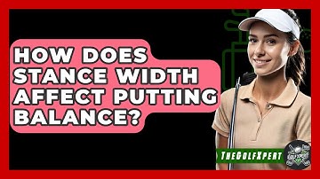 How Does Stance Width Affect Putting Balance? - The Golf Xpert