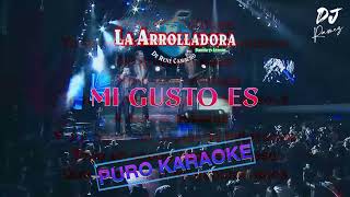 Mi Gusto-Es La Arrolladora-Karaoke🔥🎤