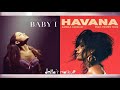 Baby I / Havana - Ariana Grande & Camila Cabello (Mashup!) Mp3