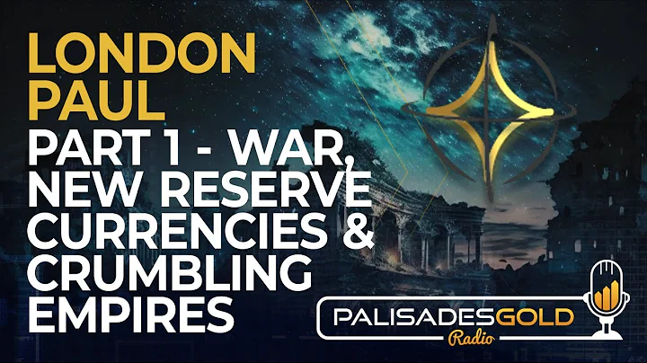 London Paul: Part 1 - War, New Reserve Currencies & Crumbling Empires