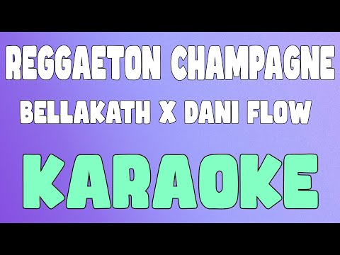 REGGAETON CHAMPAGNE (Karaoke/Instrumental) - Bellakath x Dani Flow