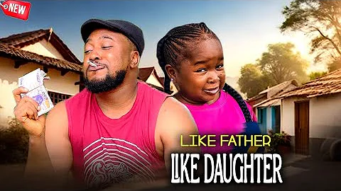 Like Father Like Daughter (Complete Season)- Nosa Rex & Ebube Obio 2025 Latest Nigerian Movie 