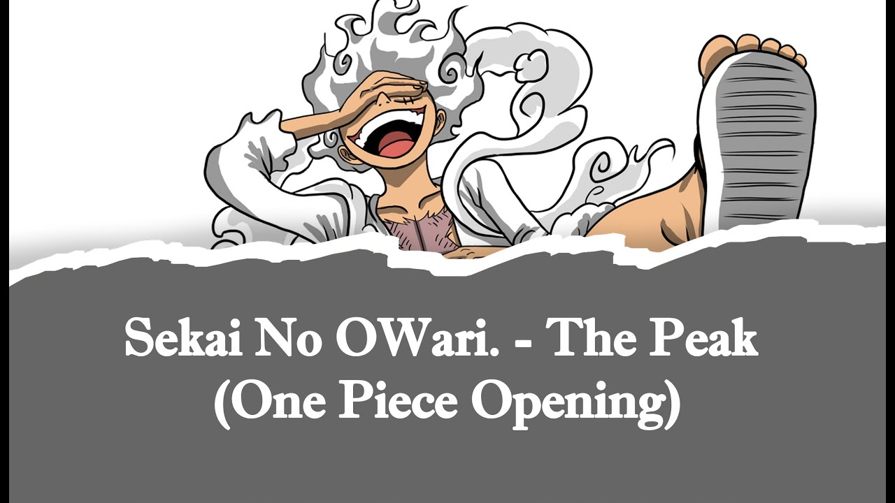 SEKAI NO OWARI - The Peak (ONE PIECE Lyrics MV) : r/jpop