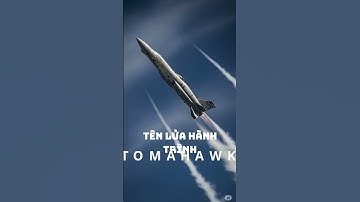 Tomahawk - tên lửa tấn công tầm xa nổi tiếng và uy lực nhất của Mỹ