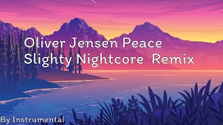 Oliver Jensen Peace Slightly Nightcore Remix ( By instrumental )