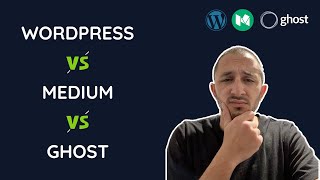 WordPress Vs Ghost Vs Medium - Which Platform is Best for You?