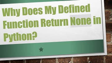 Why Does My Defined Function Return None in Python?