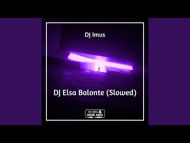 DJ Elsa Balonte (Slowed) class=