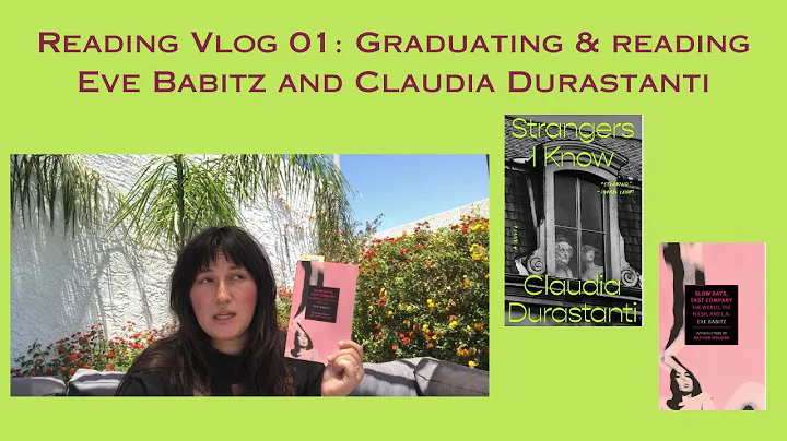 Reading Vlog 01: Graduating College and reading Eve Babitz and Claudia Durastanti