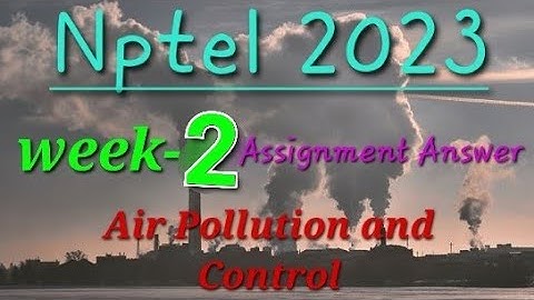 Air pollution and Control ||Week-2 Assignment Answer || Nptel 2023