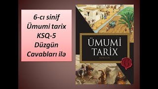 6-cı sinif Ümumi tarix KSQ-5 Düzgün Cavabları ilə