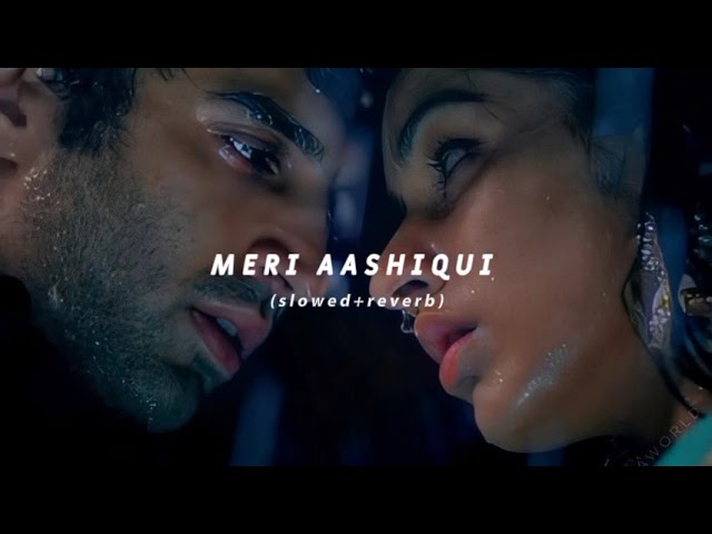 Meri Aashiqui | Arijit Singh | (slowed+reverb) class=