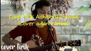 Cover lirik lagu aisiteru2~zivilia cover adlani rambe