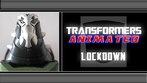 Transformers - "Animated" Lockdown Review
