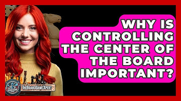 Why Is Controlling The Center Of The Board Important? - The Board Game Xpert