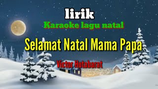 Karaoke Selamat Natal Mama Papa _ Victor Hutabarat