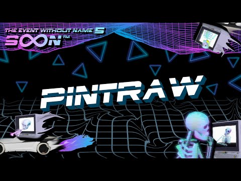 Pintraw @ The Event Without Name 5: SoonTM