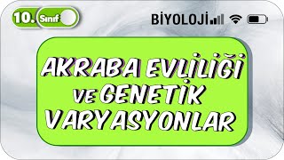 10. Sınıf Biyoloji Akraba Evliliği ve Genetik Varyasyonlar Basit Konu Anlatım #2023