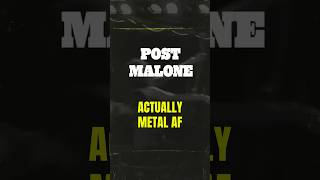 Why Post Malone Is Actually Metal Af
